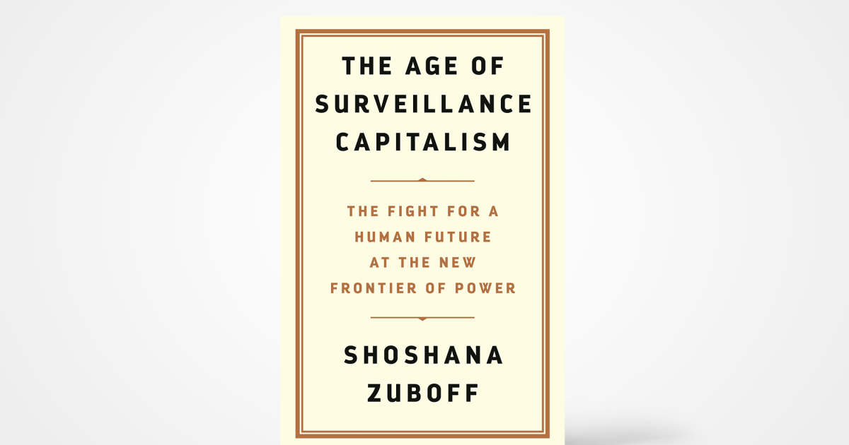 The Age of Surveillance Capitalism: The Fight for a Human Future at the